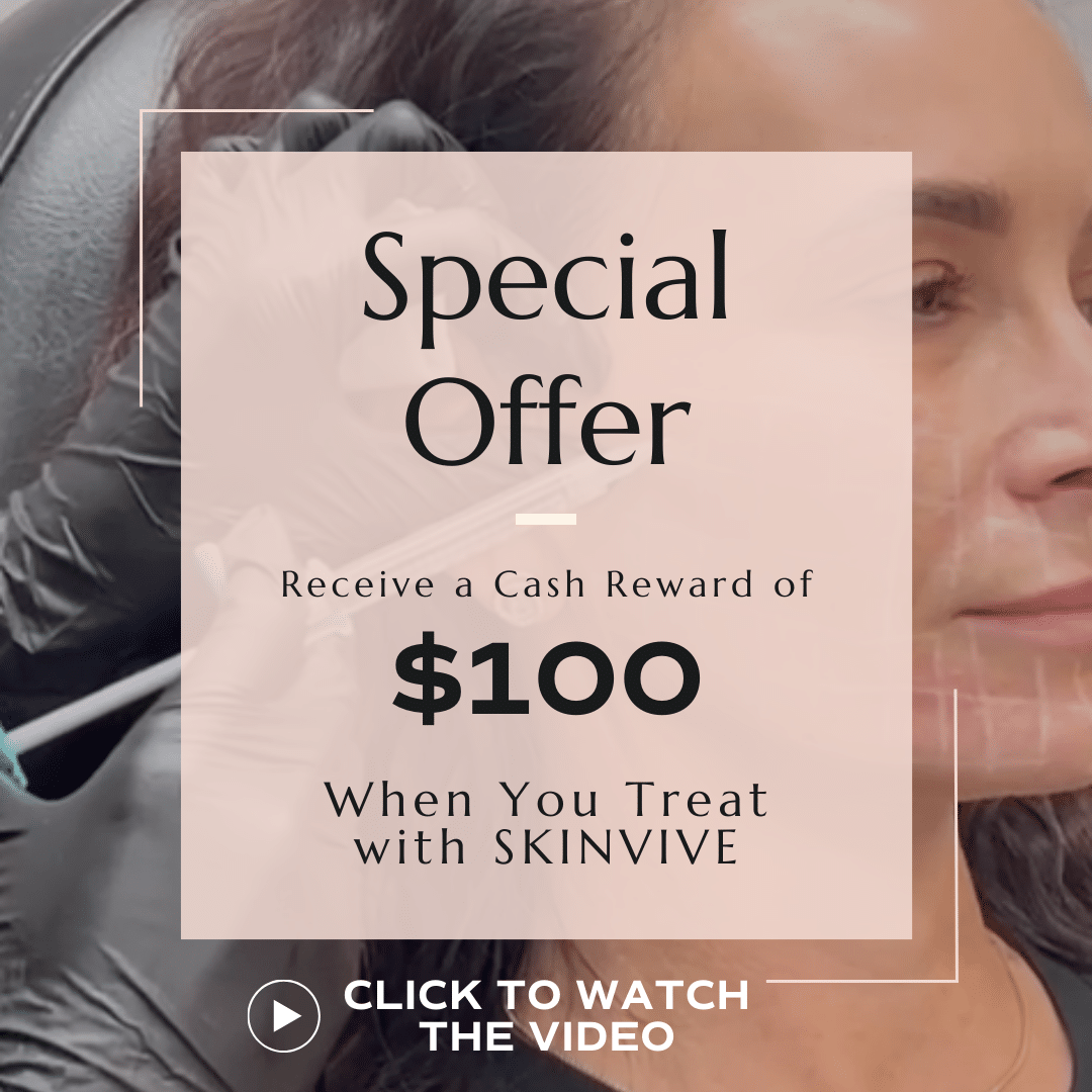 Earn a $100 Cash Reward When You Treat with SKINVIVE